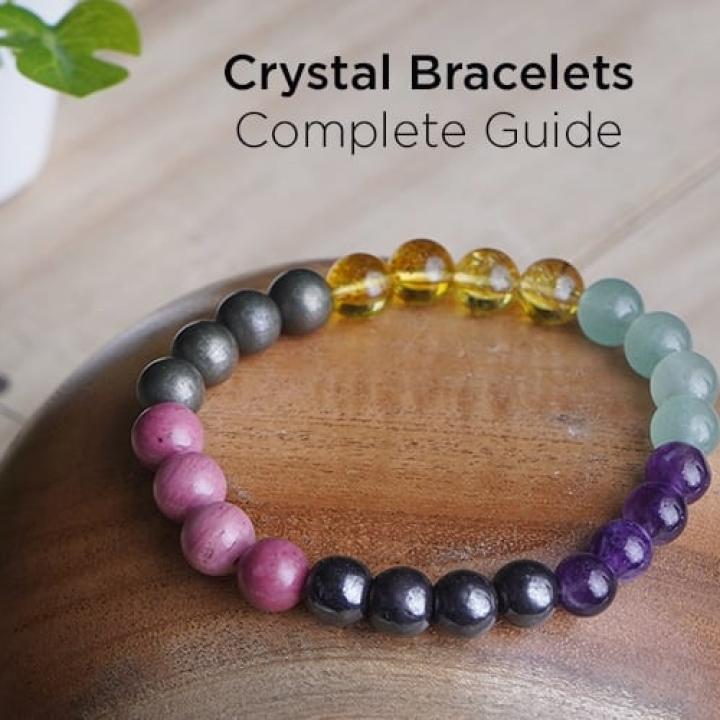 Complete Guide for Crystal Bracelets: Properties and Health Benefits